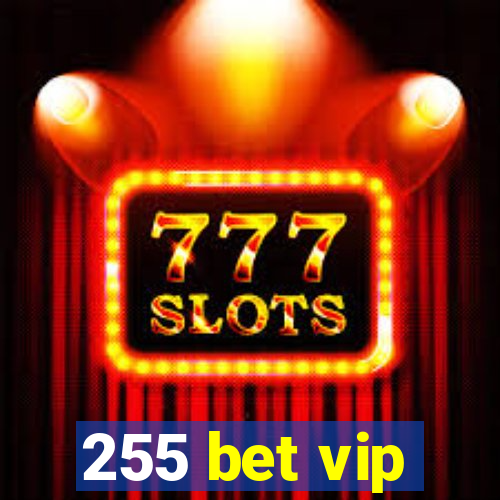 255 bet vip